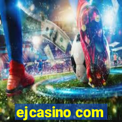 ejcasino com