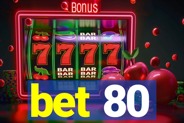 bet 80