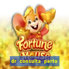 dr consulta perto de mim