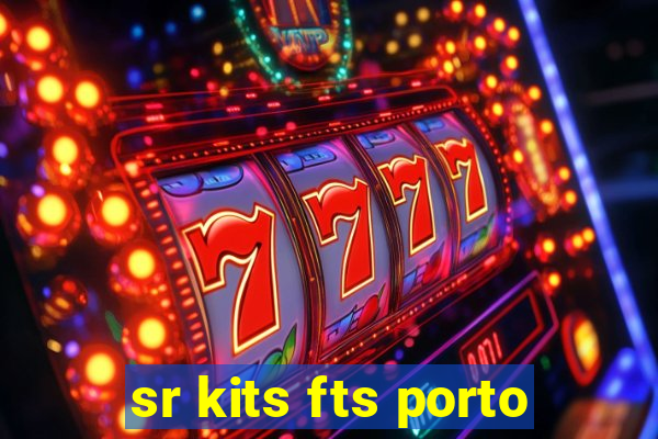 sr kits fts porto