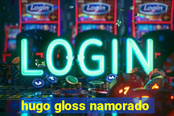 hugo gloss namorado