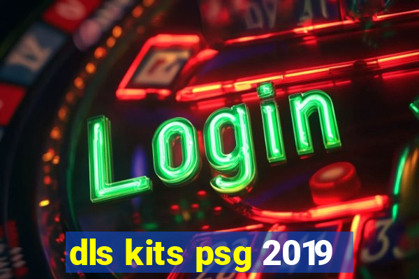 dls kits psg 2019