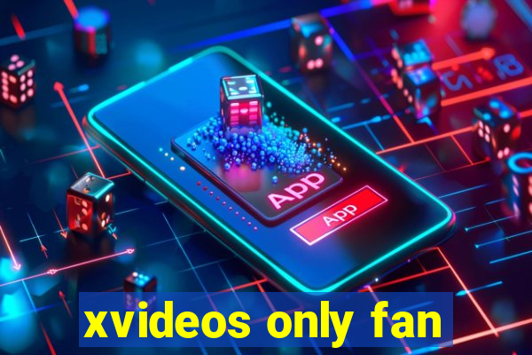 xvideos only fan