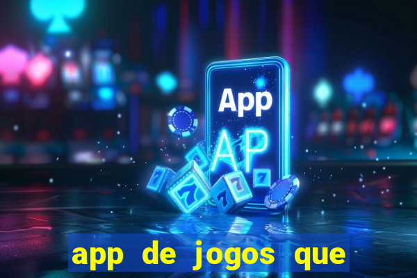 app de jogos que dao dinheiro de verdade