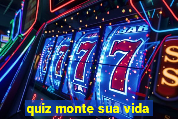 quiz monte sua vida