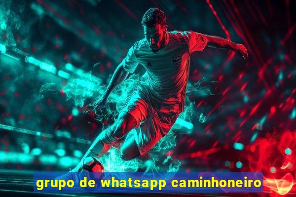 grupo de whatsapp caminhoneiro