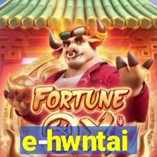 e-hwntai