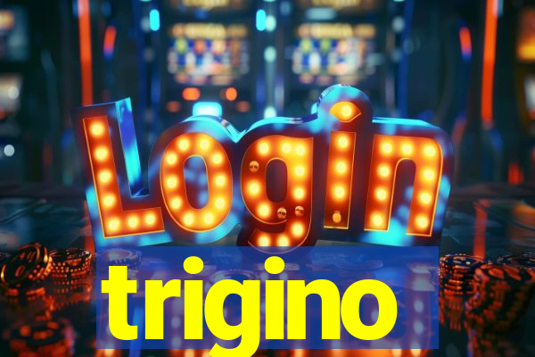 trigino