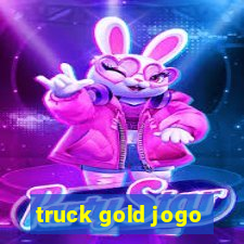 truck gold jogo