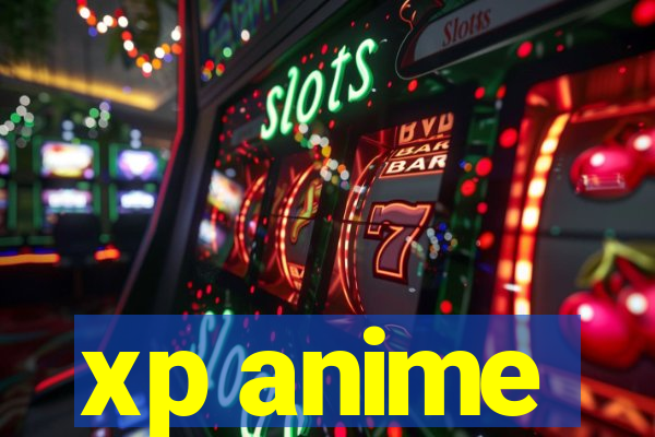 xp anime