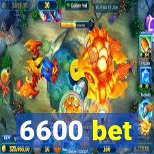 6600 bet