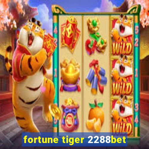 fortune tiger 2288bet