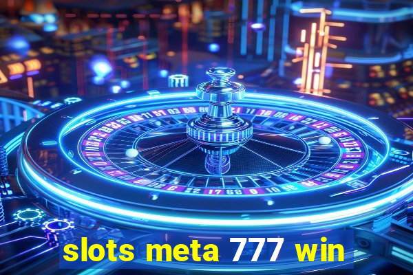 slots meta 777 win