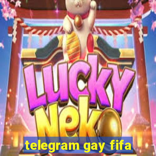 telegram gay fifa