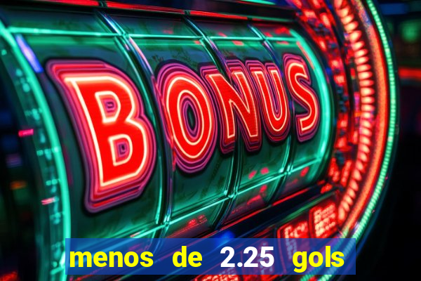 menos de 2.25 gols o que significa