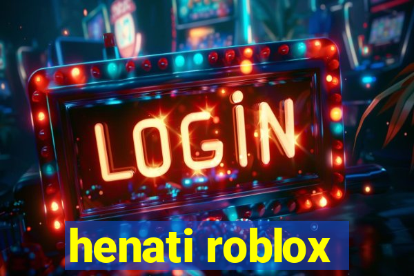 henati roblox