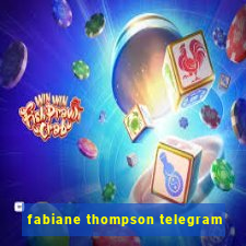 fabiane thompson telegram