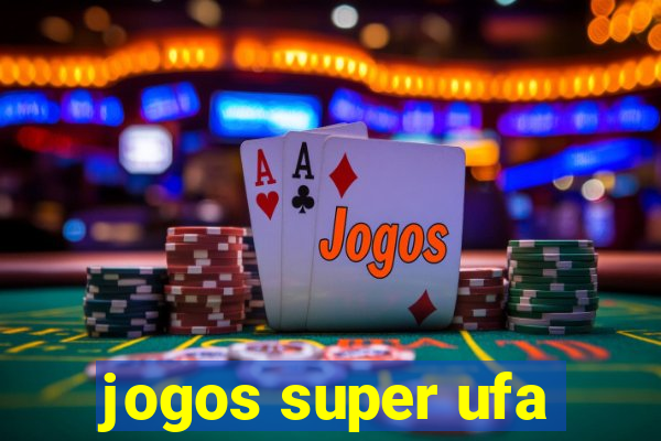 jogos super ufa