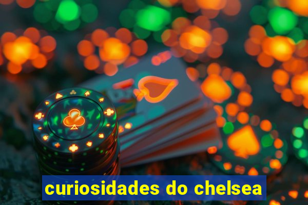 curiosidades do chelsea