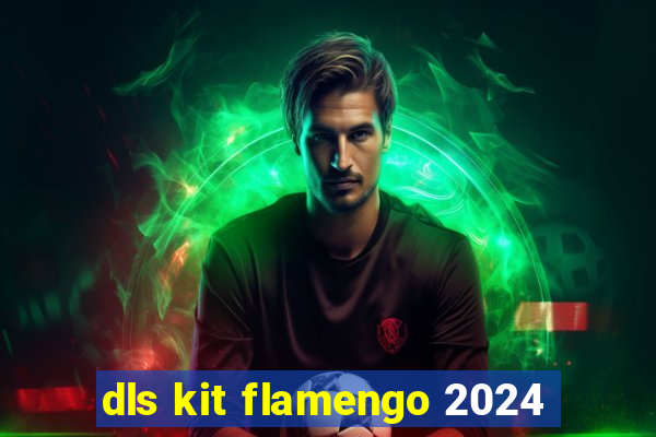 dls kit flamengo 2024