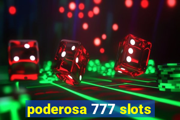 poderosa 777 slots