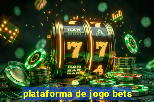 plataforma de jogo bets