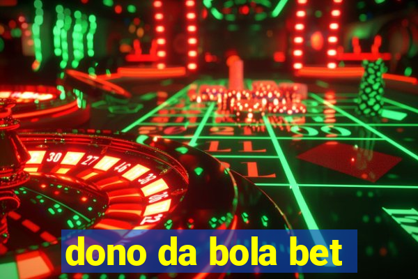 dono da bola bet