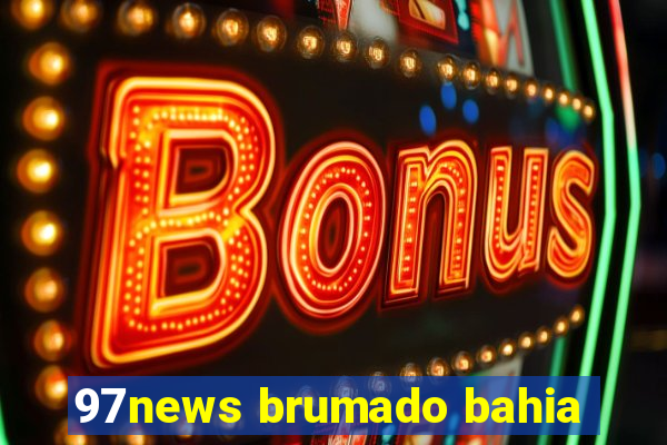 97news brumado bahia