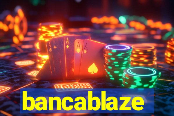 bancablaze