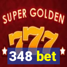 348 bet