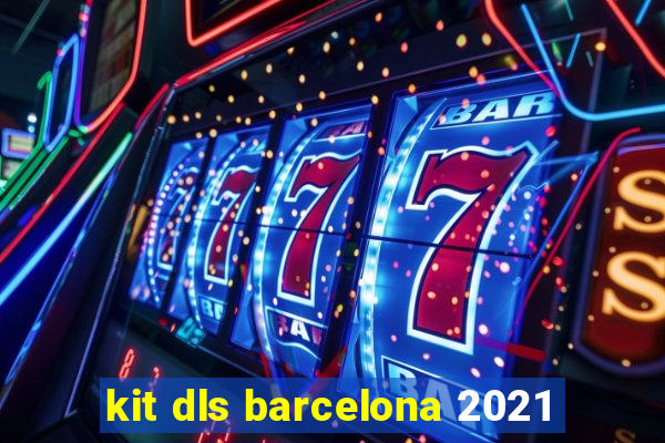 kit dls barcelona 2021