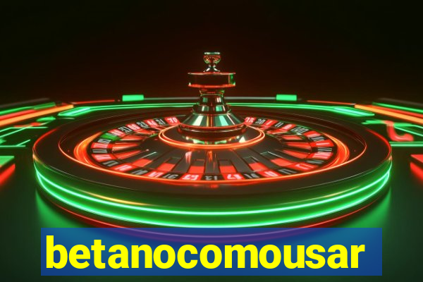 betanocomousar