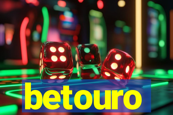 betouro