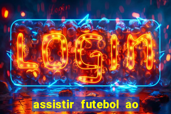 assistir futebol ao vivo multimarcas