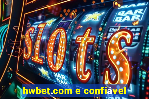 hwbet.com e confiável