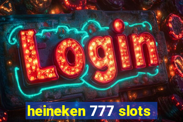 heineken 777 slots