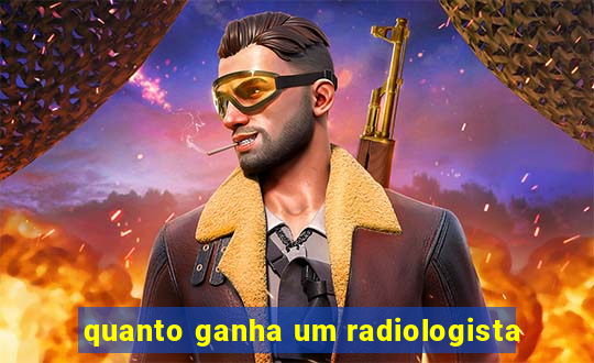 quanto ganha um radiologista