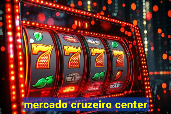 mercado cruzeiro center