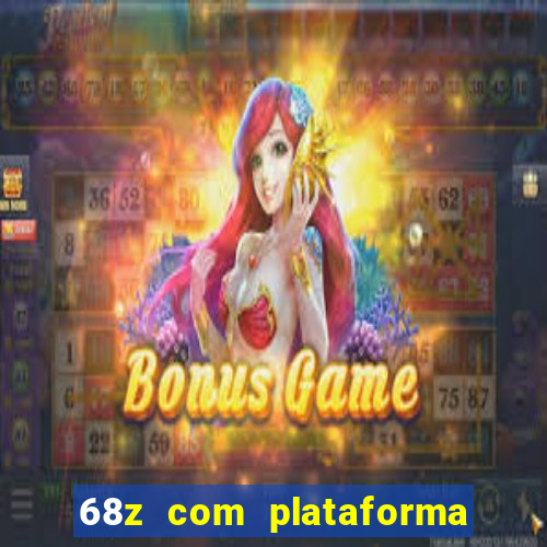 68z com plataforma de jogos