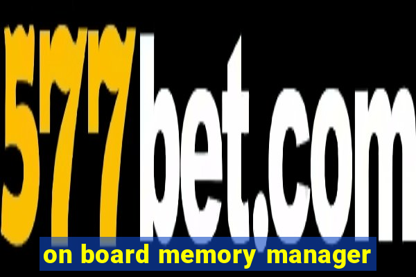 on board memory manager