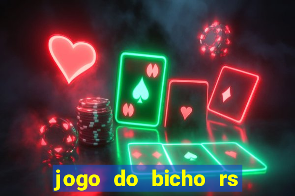 jogo do bicho rs resultado certo de hoje 14h 18h rj hoje