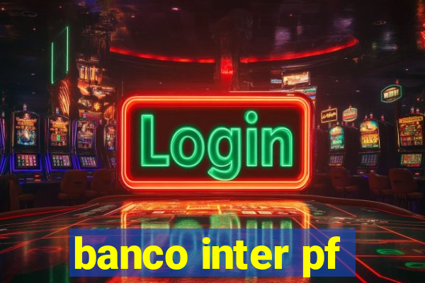 banco inter pf