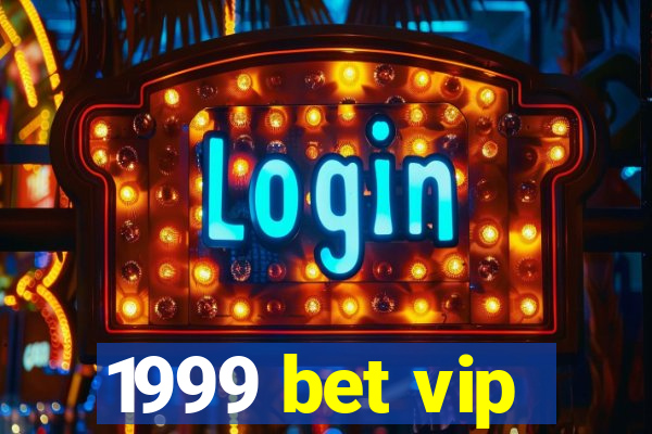 1999 bet vip