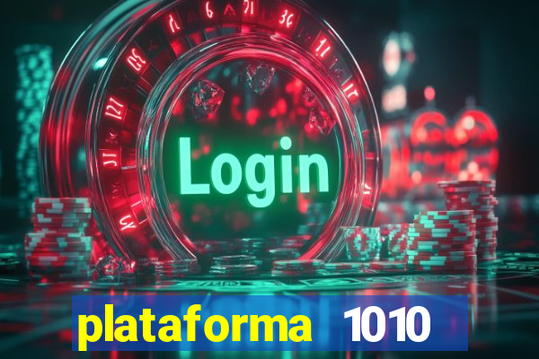 plataforma 1010 jogo do tigre