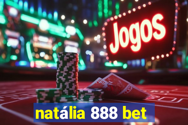 natália 888 bet