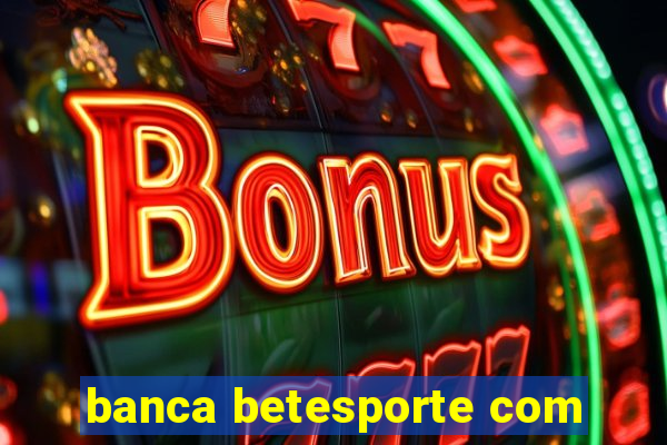 banca betesporte com