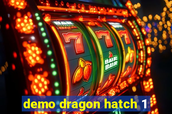 demo dragon hatch 1