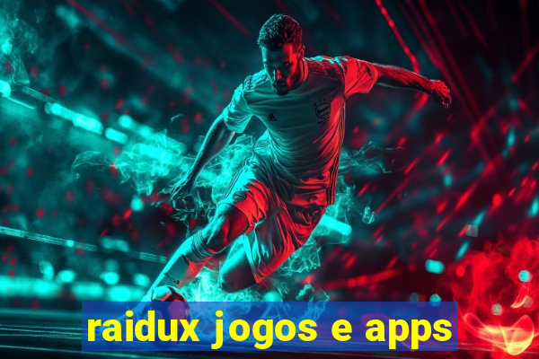 raidux jogos e apps