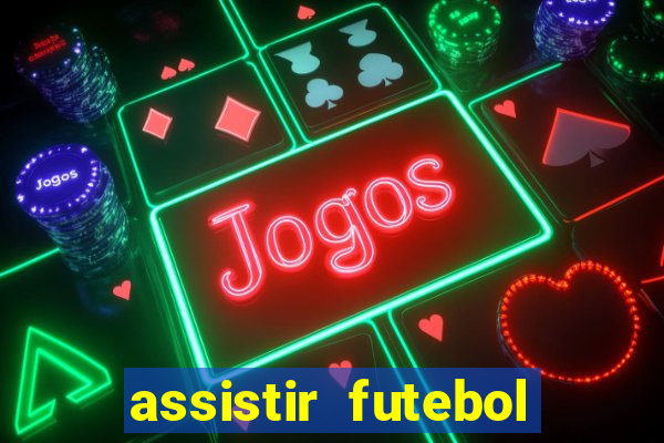 assistir futebol online play hd