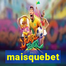 maisquebet